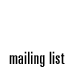 Mailing List Mailing List